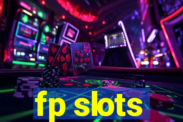 fp slots